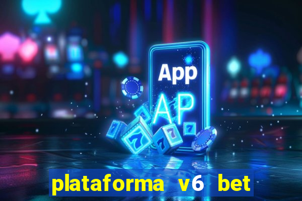 plataforma v6 bet paga mesmo